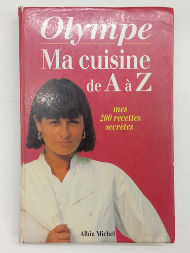 Olympe Ma Cuisine De A À Z - Albin Michel