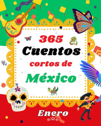 Libro: 365 Cuentos Cortos De México: Cuentos De Enero
