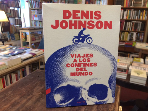 Viajes A Los Confines Del Mundo - Denis Johnson