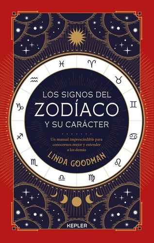 Los Signos Del Zodiaco Y Su Carácter: Un manual imprescindible para conocernos mejor y entender a los demás, de Linda Gooman. Editorial Kepler, tapa pasta blanda, edición 1 en español, 2020