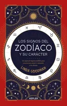 Comprar Los Signos Del Zodiaco Y Su Carácter: Un manual imprescindible para conocernos mejor y entender a los demás, de Linda Gooman. Editorial Kepler, tapa pasta blanda, edición 1 en español, 2020