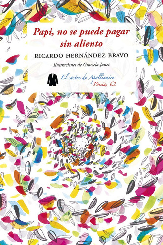 Papi, No Se Puede Pagar Sin Aliento, De Hernández Bravo, Ricardo. Editorial El Sastre De Apollinaire En Español