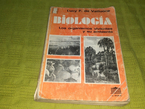 Biología: Los Organismos - Lucy F. De Vattuone - El Ateneo