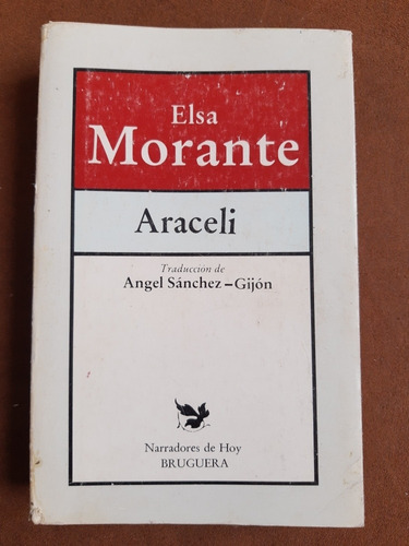 Araceli. Elsa Morante. Editorial Bruguera. 1a Edición 1984.