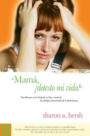 ¡mama, Detesto Mi Vida! - Sharon A. Hersh