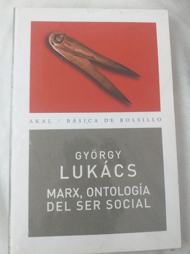 Marx, Ontología Del Ser Social De Gyorgy Luács