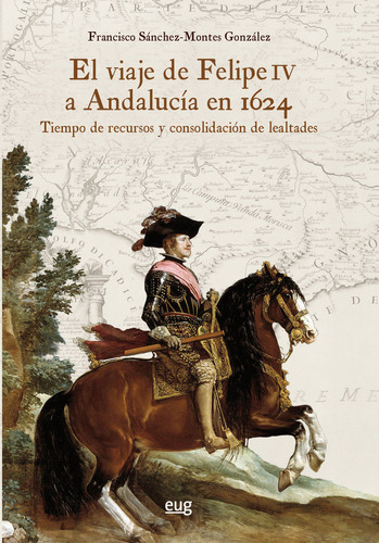 Libro El Viaje De Felipe Iv A Andalucã­a En 1624