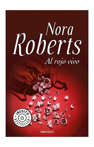 Libro Al Rojo Vivo - Nora Roberts - Debolsillo