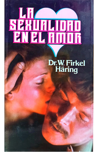 La Sexualidad En El Amor En Tapa Dura ( Libro Original )