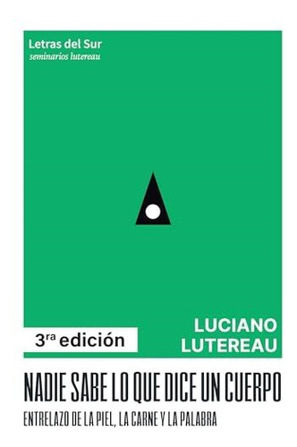 Nadie Sabe Lo Que Dice Un Cuerpo - Lutereau, Luciano