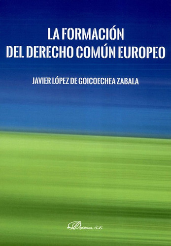 Formacion Del Derecho Comun Europeo, La, De López De Goicoechea Z., Javier. Editorial Dykinson, Tapa Blanda, Edición 1 En Español, 2020