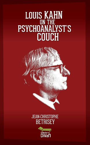 Libro: Louis Kahn On The Psychoanalysts Couch (collection D