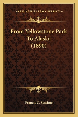 Libro From Yellowstone Park To Alaska (1890) From Yellows...