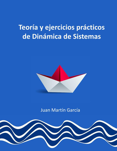 Libro: Teoría Y Ejercicios Prácticos De Dinámica De Sistemas