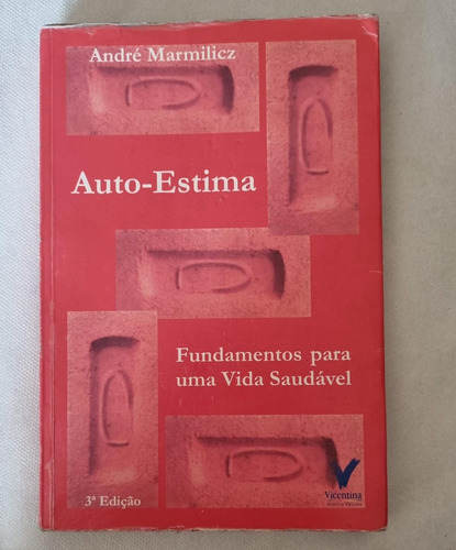 Livro Auto-estima: Fundamentos Para Uma Vida Saudável - André Marmilicz [2007]