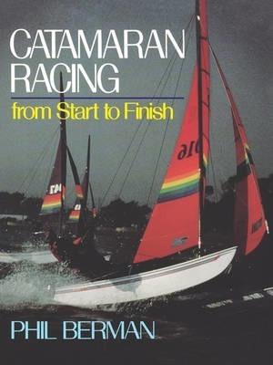Catamaran Racing From Start To Finish - Phil Berman
