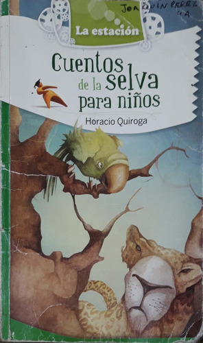 Cuentos De La Selva Para Niños Quiroga La Estacion Usado *