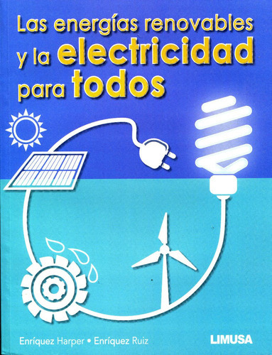 Energias Renovables Y La Electricidad Para Todos, De Enriquez Harper. Editorial Limusa, Tapa Blanda, Edición 2017 En Español, 2017