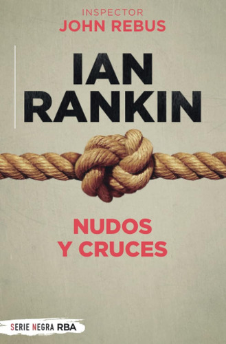 Nudos Y Cruces, De Rankin, Ian. Editorial Rba Bolsillo, Tapa Blanda En Español