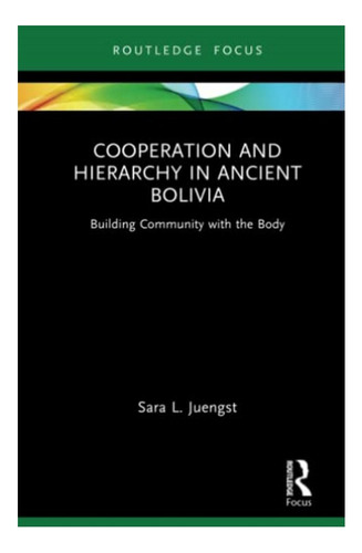 Cooperation And Hierarchy In Ancient Bolivia - Sara L. . Eb7