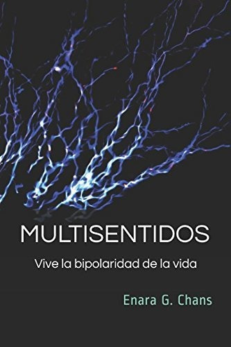 Multisentidos: Vive La Bipolaridad De La Vida