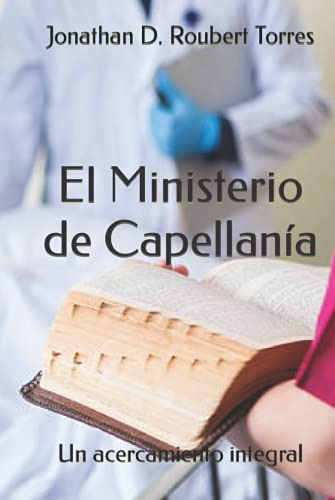 El Ministerio De Capellania: Un Acercamiento Integral