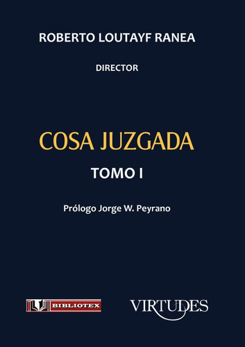 Cosa Juzgada. Roberto Loutayf Ranea. 2 Tomos. 2019