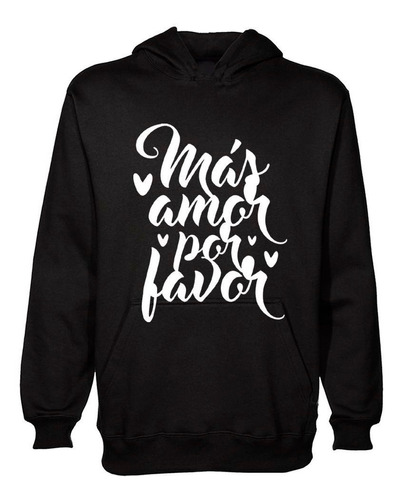 Buzo Canguro Frase Mas Amor Por Favor M2 Hoodie