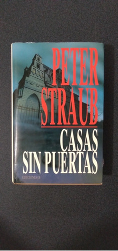 Peter Straub. Casas Sin Puertas. 1ra Edición. Pasta Dura 