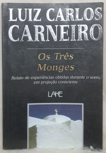 Livro Os Três Monges - Luiz Carlos Carneiro - Editora Lake (Usado)