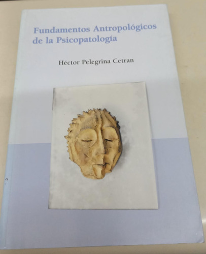 Fundamentos Antropologicos De La Psicopatologia * Pelegrina