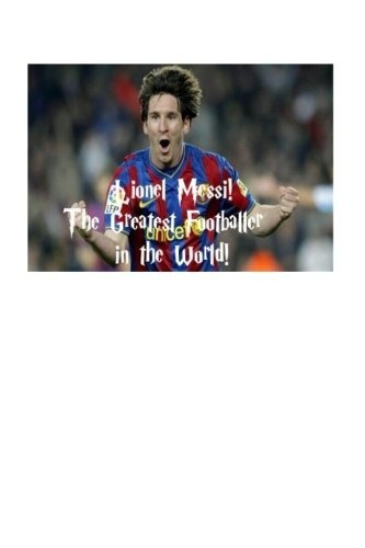 El Mejor Futbolista Del Mundo Lionel Messi