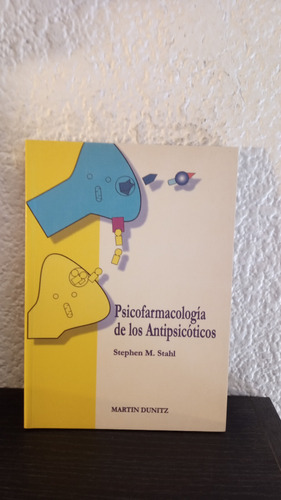 Psicofarmacología De Los Antipsicóticos - Setphen M. Stahl