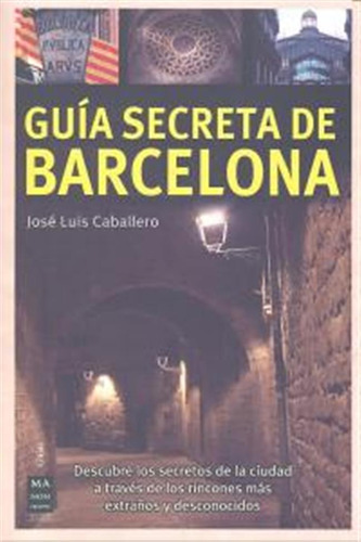 Guia Secreta De Barcelona - Caballero,jose Luis