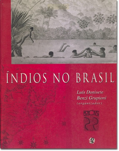 Índios no Brasil, de  Grupioni, Luis Donisete Benzi. Série Antropologia e Educação Editora Grupo Editorial Global, capa mole em português, 2005