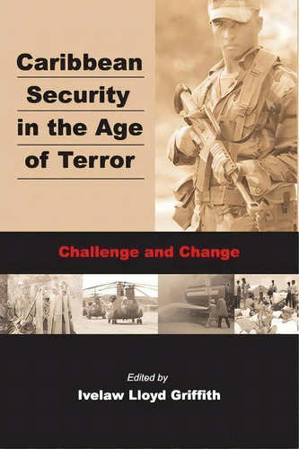 Caribbean Security In The Age Of Terror : Challenge And Change, De Ivelaw L. Griffith., Vol. 1. Editorial Ian Randle Publishers,jamaica, Tapa Blanda En Inglés