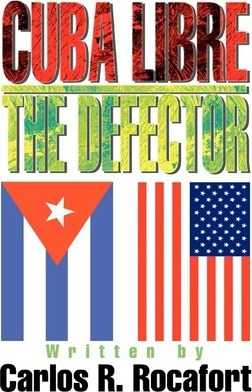 Libro Cuba Libre--the Defector - Carlos R Rocafort