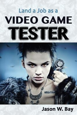 Libro Land A Job As A Video Game Tester - Jason W Bay