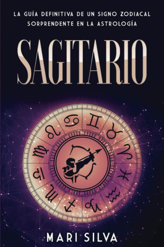 Libro: Sagitario: La Guía Definitiva De Un Signo Zodiacal So