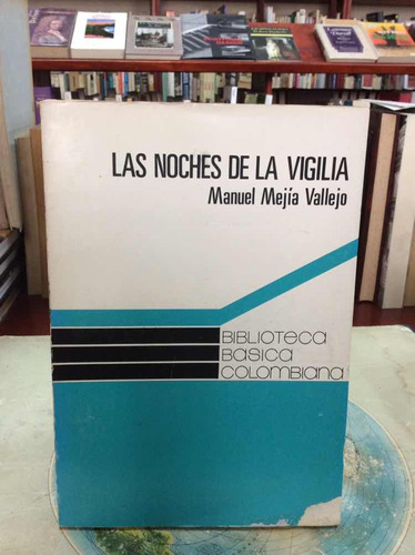 Las Noches De La Vigilia - Manuel Mejía Vallejo - Lit Col. 
