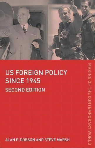 Us Foreign Policy Since 1945, De Alan P. Dobson. Editorial Taylor Francis Ltd, Tapa Blanda En Inglés