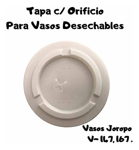 Tapas C/orificio.vasos Desechables.joropo V-147, 167. 100und