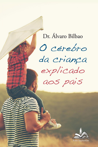 O cérebro da criança explicado aos pais, de Bilbao, Dr. Álvaro. Editora Distribuidora Loyola De Livros Ltda, capa mole em português, 2020