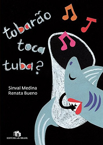 Libro Tubarão Toca Tuba? De Sinval Medina Editora Do Brasil