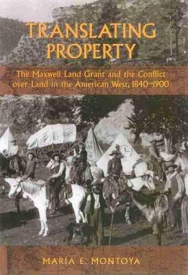 Translating Property : The Maxwell Land Grant And The Con...