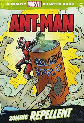 Antman Zombie Repellent (a Mighty Marvel Chapter Book)