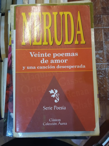 Veinte Poemas De Amor Y Una Cancion Desesperada Neruda