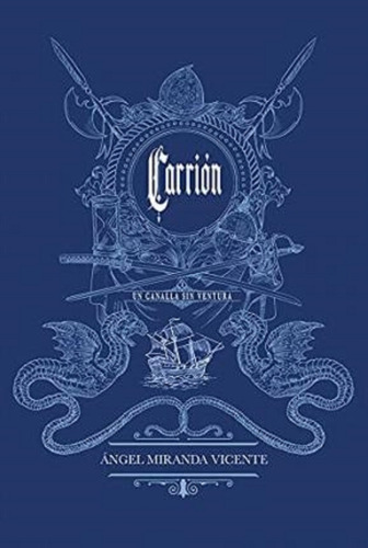 Carrion. Un Canalla Sin Ventura - Angel Miranda(hardback)