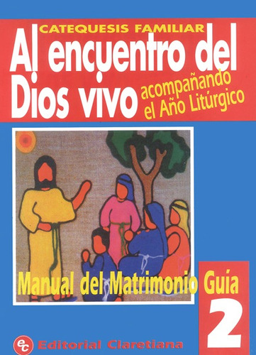 Al Encuentro Del Dios-2-a.l.matrimonio Guia-año Liturgico