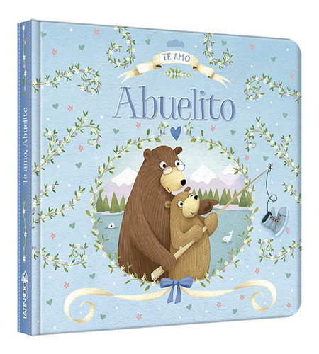 Te Amo Abuelito - Serie Ternura - Latinbooks